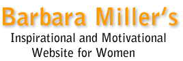 Barbara Miller's Inspirational and Motivational Website for Women